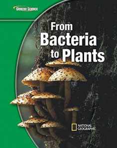 Glencoe Life iScience Modules: From Bacteria to Plants, Grade 7, Student Edition (GLEN SCI: FROM BACTERIA TO PLT)