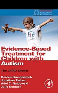 Evidence-Based Treatment for Children with Autism: The CARD Model (Practical Resources for the Mental Health Professional)