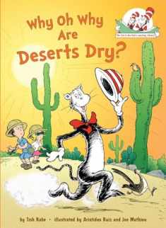 Why Oh Why Are Deserts Dry? All About Deserts (The Cat in the Hat's Learning Library)