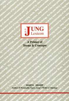 C. G. Jung Lexicon: A Primer of Terms and Concepts (Studies in Jungian Psychology by Jungian Analysts)