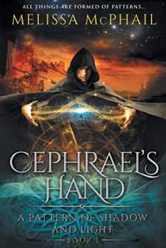 Cephrael's Hand: A Pattern of Shadow & Light Book 1