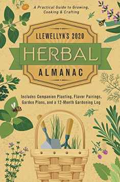 Llewellyn's 2020 Herbal Almanac: A Practical Guide to Growing, Cooking & Crafting (Llewellyn's Herbal Almanac)