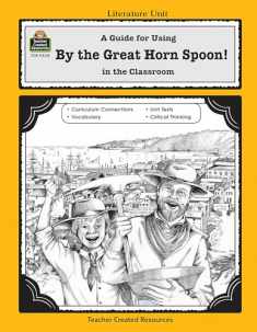 A Guide for Using By the Great Horn Spoon! in the Classroom (Literature Units)