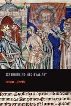 Experiencing Medieval Art (Rethinking the Middle Ages)