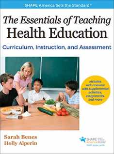 The Essentials of Teaching Health Education: Curriculum, Instruction, and Assessment (SHAPE America set the Standard)