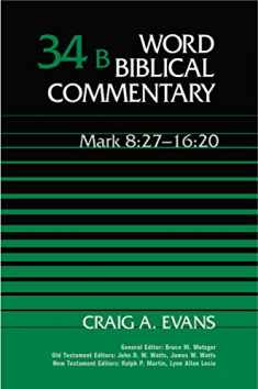 Word Biblical Commentary Vol. 34b, Mark 8:27-16:20 (evans)