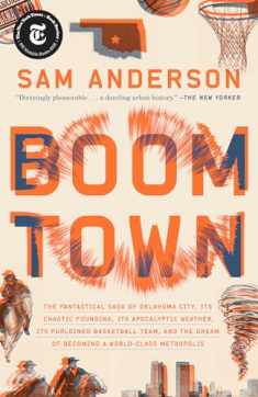 Boom Town: The Fantastical Saga of Oklahoma City, Its Chaotic Founding... Its Purloined Basketball Team, and the Dream of Becoming a World-class Metropolis