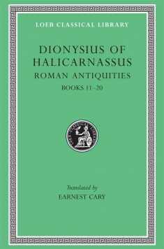 Dionysius of Halicarnassus: Roman Antiquities, Volume VII, Book 11, Fragments of Books 12-20 (Loeb Classical Library No. 388)