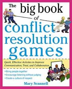 The Big Book of Conflict Resolution Games: Quick, Effective Activities to Improve Communication, Trust and Collaboration (Big Book Series)