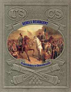 Rebels Resurgent: Fredericksburg to Chancellorsville (Civil War)