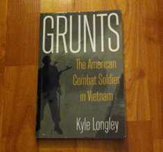 Grunts: The American Combat Soldier in Vietnam