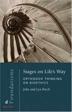 Stages on Life's Way: Orthodox Thinking on Bioethics (Foundations) (Foundations, 1)