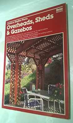 Outdoor Shelter Plans: Overheads, Sheds and Gazebos