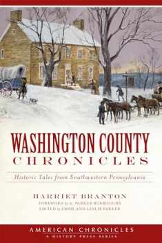 Washington County Chronicles:: Historic Tales from Southwestern Pennsylvania (American Chronicles)