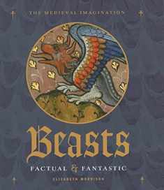 Beasts Factual and Fantastic (Medieval Imagination)