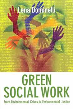 Green Social Work: From Environmental Crises to Environmental Justice