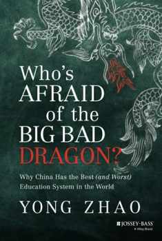 Who's Afraid of the Big Bad Dragon?: Why China Has the Best (and Worst) Education System in the World