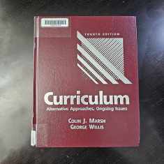 Curriculum: Alternative Approaches, Ongoing Issues (4th Edition)