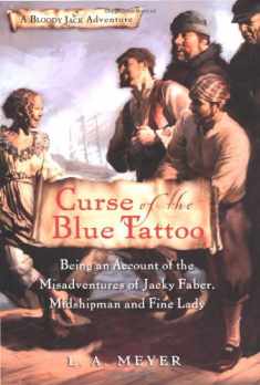 Curse of the Blue Tattoo: Being an Account of the Misadventures of Jacky Faber, Midshipman and Fine Lady (Bloody Jack Adventures)