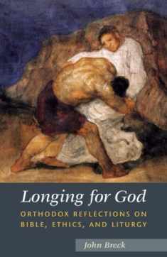 Longing for God: Orthodox Reflections on Bible, Ethics, and Liturgy