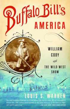 Buffalo Bill's America: William Cody and The Wild West Show