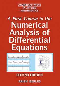 A First Course in the Numerical Analysis of Differential Equations (Cambridge Texts in Applied Mathematics, Series Number 44)