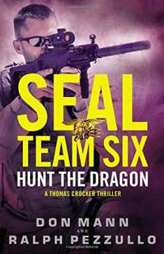 SEAL Team Six: Hunt the Dragon (A Thomas Crocker Thriller, 6)