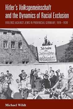 Hitler's Volksgemeinschaft< and the Dynamics of Racial Exclusion: Violence against Jews in Provincial Germany, 1919–1939