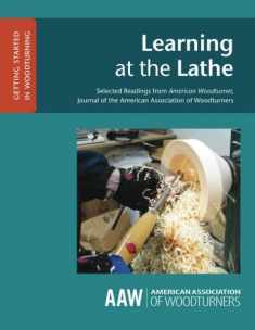Learning at the Lathe: Selected Readings from American Woodturner, Journal of the American Association of Woodturners (GETTING STARTED IN WOODTURNING) (Volume 3)