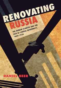 Renovating Russia: The Human Sciences and the Fate of Liberal Modernity, 1880–1930
