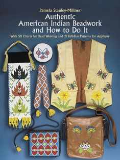 Authentic American Indian Beadwork and How to Do It: With 50 Charts for Bead Weaving and 21 Full-Size Patterns for Applique (Dover Crafts: Bead Work)