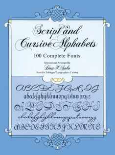 Script and Cursive Alphabets: 100 Complete Fonts (Lettering, Calligraphy, Typography)