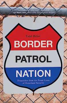 Border Patrol Nation: Dispatches from the Front Lines of Homeland Security (City Lights Open Media)