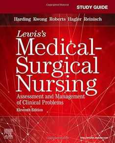 Study Guide for Lewis's Medical-Surgical Nursing: Assessment and Management of Clinical Problems, 11e