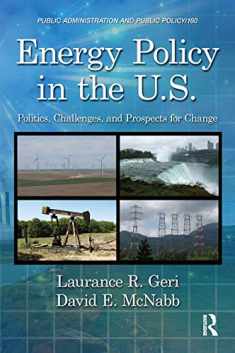 Energy Policy in the U.S.: Politics, Challenges, and Prospects for Change (Public Administration and Public Policy)