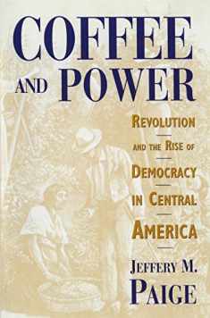 Coffee and Power: Revolution and the Rise of Democracy in Central America