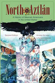 North to Aztlan: A History of Mexican Americans inthe United States, Second Edition