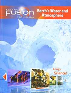 Sciencefusion: Student Edition Interactive Worktext Grades 6-8 Module F: Earth's Water and Atmosphere 2012