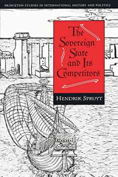The Sovereign State and Its Competitors: An Analysis of Systems Change (Princeton Studies in International History and Politics) (Princeton Studies in International History and Politics, 64)
