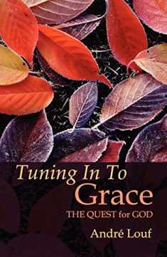 Tuning In To Grace: The Quest for God (Volume 129) (Cistercian Studies Series)