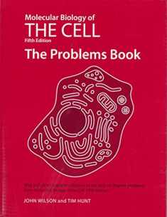 Molecular Biology of the Cell, Fifth Edition: The Problems Book