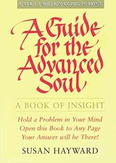 A GUIDE FOR THE ADVANCED SOUL: A Book of Insight