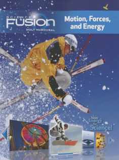 Sciencefusion: Student Edition Interactive Worktext Grades 6-8 Module I: Motion, Forces, and Energy 2012