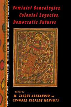 Feminist Genealogies, Colonial Legacies, Democratic Futures (Thinking Gender)