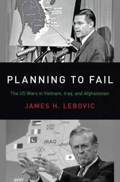 Planning to Fail: The US Wars in Vietnam, Iraq, and Afghanistan (Bridging the Gap)