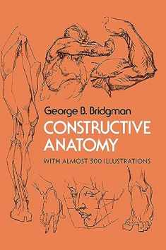 Constructive Anatomy: Includes Nearly 500 Illustrations (Dover Anatomy for Artists)