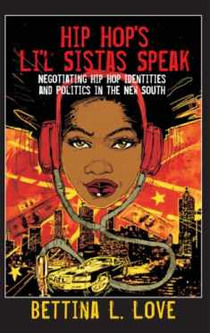 Hip Hop’s Li’l Sistas Speak: Negotiating Hip Hop Identities and Politics in the New South (Counterpoints)