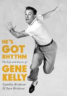 He's Got Rhythm: The Life and Career of Gene Kelly (Screen Classics)