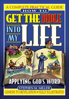 How To Get The Bible Into My Life Putting God's Word Into Action
