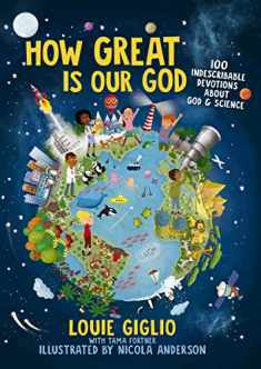 How Great Is Our God: 100 Indescribable Devotions About God and Science (Indescribable Kids)